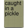Caught In A Pickle door Ryan Jacobson