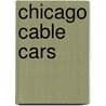 Chicago Cable Cars door Mr Greg Borzo
