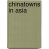 Chinatowns in Asia by Books Llc