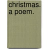 Christmas. A poem. door Edward Moxon