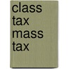 Class Tax Mass Tax by Peter Rush