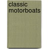 Classic Motorboats by Thomas Russell