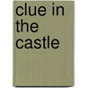 Clue in the Castle by Irene Schultz