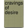 Cravings of Desire door Woodland Kahler