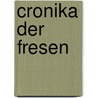 Cronika der Fresen by Eggerik Beninga