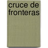 Cruce de Fronteras door Eduardo Gonzalez Viana