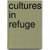 Cultures in Refuge door Anna Hayes