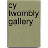 Cy Twombly Gallery door Carol Mancusi-Ungaro Paul Winkler
