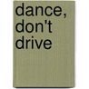 Dance, Don't Drive by Chip Ward