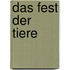 Das Fest der Tiere