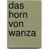 Das Horn von Wanza