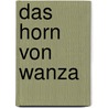 Das Horn von Wanza door Wilhelm Raabe