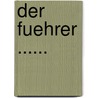 Der Fuehrer ...... door Leslie Shelley Dodge