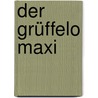 Der Grüffelo Maxi door Axel Scheffler