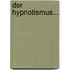 Der Hypnotismus...
