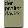 Der Psalter Davids by Unknown