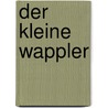 Der kleine Wappler door Astrid Wintersberger