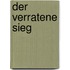 Der verratene Sieg
