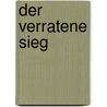 Der verratene Sieg by Hrowe H. Saunders