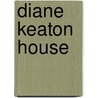 Diane Keaton House door Diane Keaton