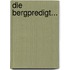 Die Bergpredigt...
