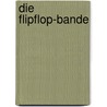 Die Flipflop-Bande by Cornelia Franz