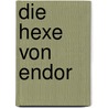 Die Hexe von Endor by Rudolf Presber