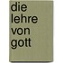 Die Lehre Von Gott