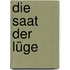 Die Saat der Lüge