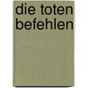 Die Toten befehlen door Vincente Blasco Ibanez