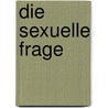 Die sexuelle Frage door August Forel