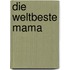 Die weltbeste Mama