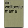 Die weltbeste Mama door Rene Gouichoux