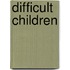 Difficult Children