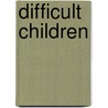 Difficult Children door Henning Köhler