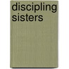 Discipling Sisters by Luann Cooley