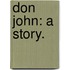 Don John: a story.