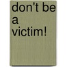 Don't Be a Victim! door John Elliott