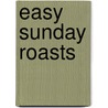 Easy Sunday Roasts door Small Ltd