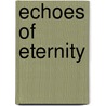 Echoes of Eternity door Hal M. Helms