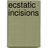 Ecstatic Incisions door Freddie Baer