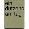 Ein Dutzend Am Tag door Edna-Mae Burnam
