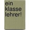 Ein klasse Lehrer! by Karin Pagel