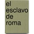 El Esclavo de Roma