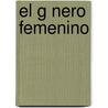El G Nero Femenino by Carla Cer N