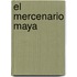 El Mercenario Maya