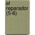 El Reparador (5-6)