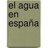El agua en España door José Manuel Brotons Martínez