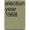 Election Year 1968 door Dennis Wainstock