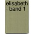 Elisabeth - Band 1